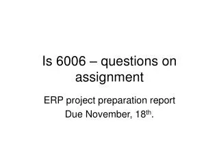 Is 6006 – questions on assignment