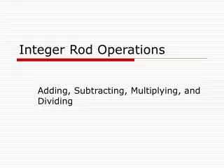 Integer Rod Operations