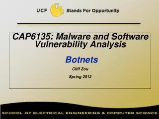 CAP6135: Malware and Software Vulnerability Analysis Botnets Cliff Zou Spring 2012