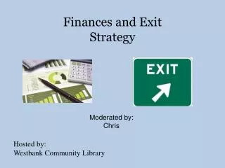 Finances and Exit Strategy