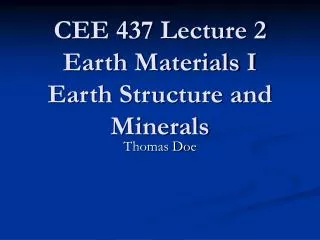 CEE 437 Lecture 2 Earth Materials I Earth Structure and Minerals