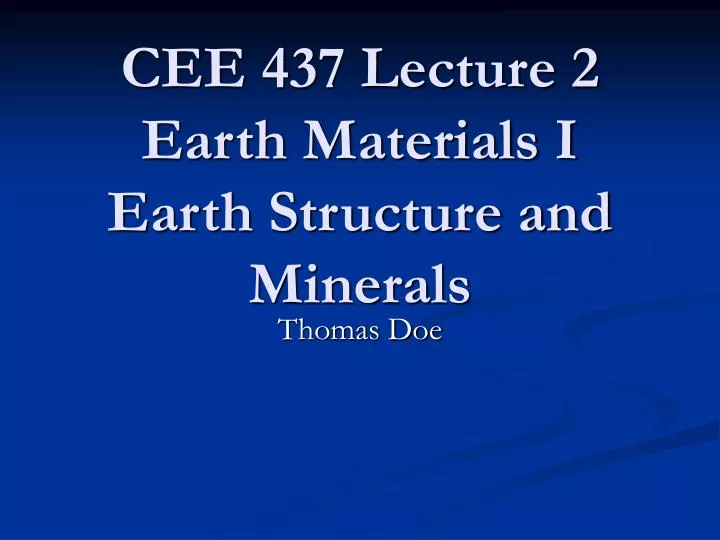 cee 437 lecture 2 earth materials i earth structure and minerals