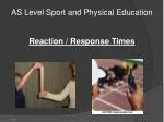 AS Level Sport and Physical Education Reaction / Response Times - slide 1
