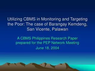 A CBMS Philippines Research Paper prepared for the PEP Network Meeting June 18, 2004