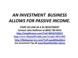 AN INVESTMENT BUSINESS ALLOWS FOR PASSIVE INCOME.