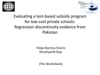Felipe Barrera-Osorio Dhushyanth Raju (The World Bank)