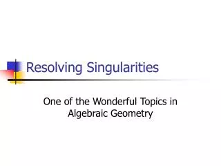 Resolving Singularities