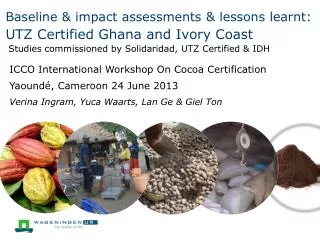 Baseline &amp; impact assessments &amp; lessons learnt: UTZ Certified Ghana and Ivory Coast