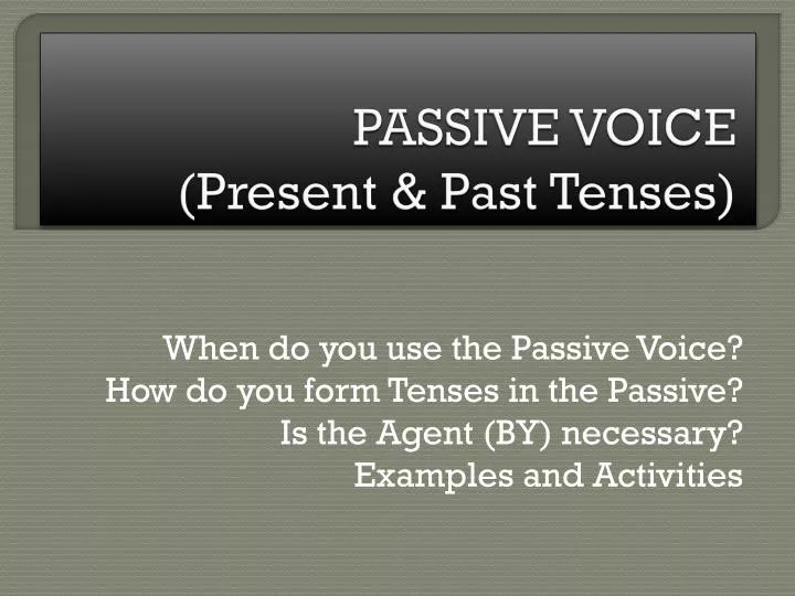 passive voice present past tenses