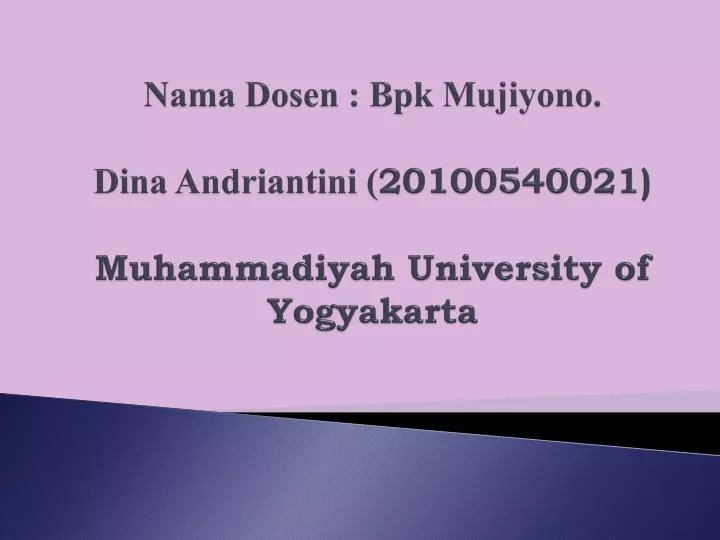 nama dosen bpk mujiyono dina andriantini 20100540021 muhammadiyah university of yogyakarta