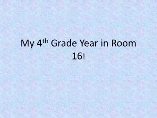 My 4 th Grade Year in Room 16 !