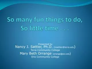 So many fun things to do, So little time . . .