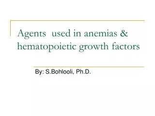 Agents used in anemias &amp; hematopoietic growth factors