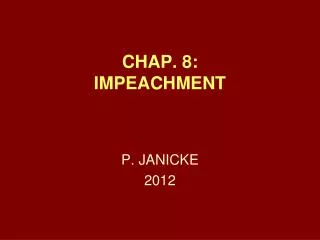 CHAP. 8: IMPEACHMENT
