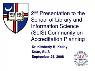 Dr. Kimberly B. Kelley Dean, SLIS September 25, 2008