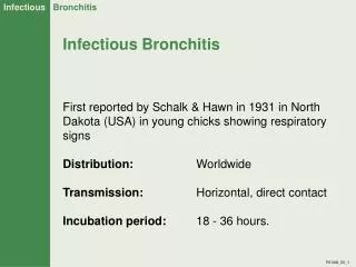 First reported by Schalk &amp; Hawn in 1931 in North Dakota (USA) in young chicks showing respiratory