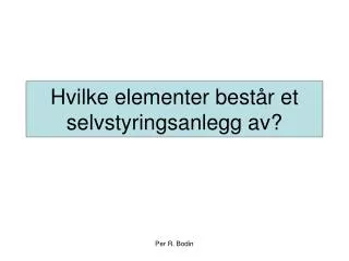 hvilke elementer best r et selvstyringsanlegg av