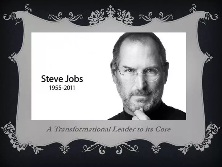 a transformational leader to its core