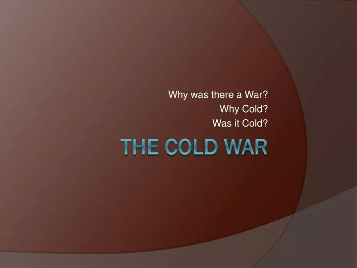 why was there a war why cold was it cold
