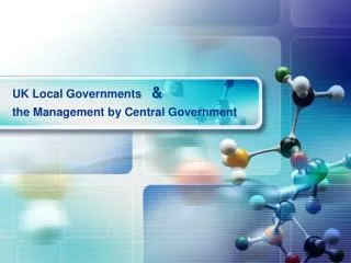 UK Local Governments &amp; the Management by Central Government