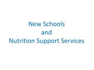 New Schools and Nutrition Support Services
