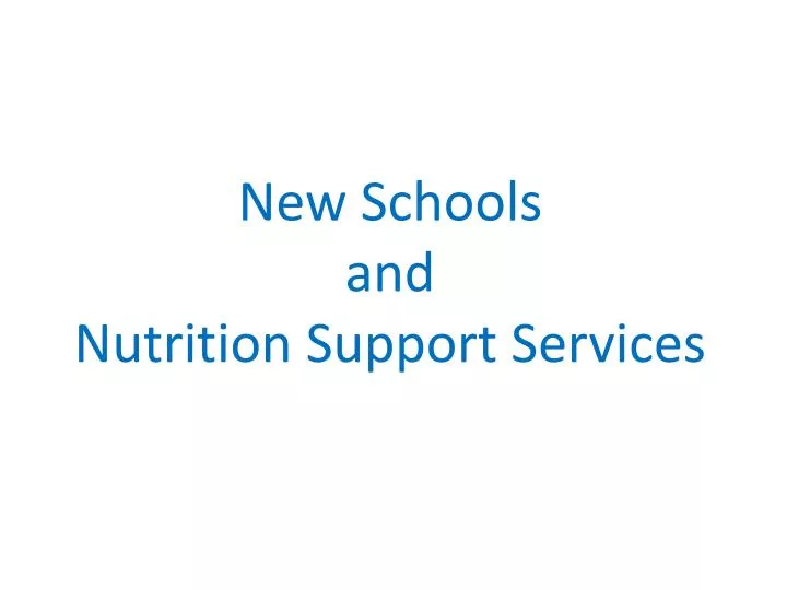 new schools and nutrition support services