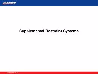 Supplemental Restraint Systems
