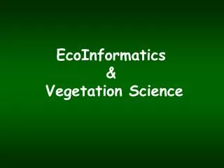 EcoInformatics &amp; Vegetation Science