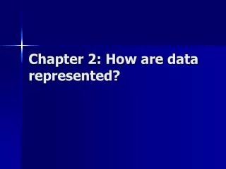Chapter 2 : How are data represented ?