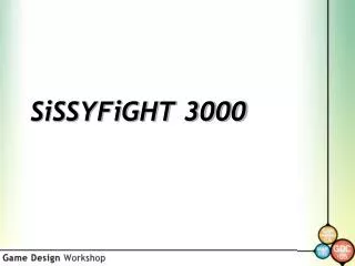 SiSSYFiGHT 3000