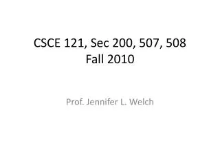 CSCE 121, Sec 200, 507, 508 Fall 2010