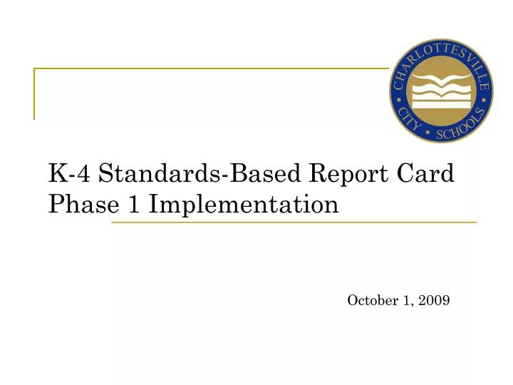 k 4 standards based report card phase 1 implementation october 1 2009