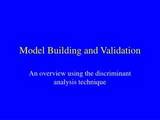 Model Building and Validation