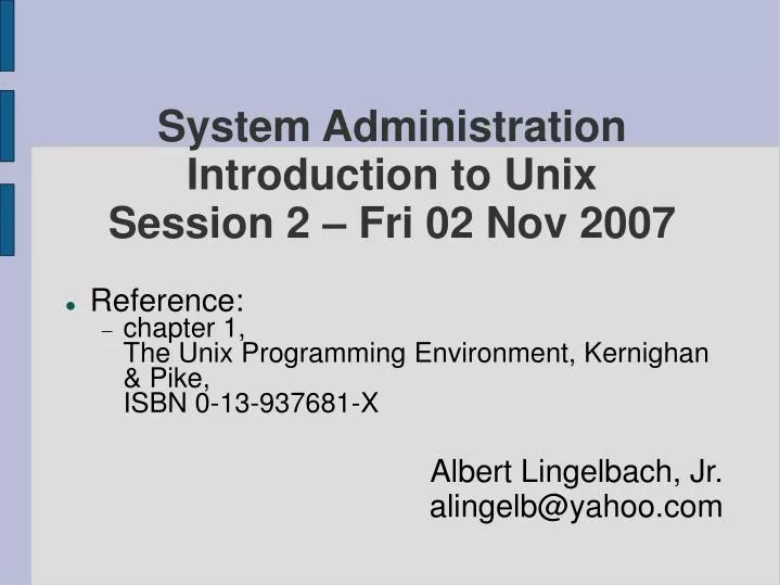 system administration introduction to unix session 2 fri 02 nov 2007