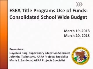 ESEA Title Programs Use of Funds: Consolidated School Wide Budget March 19, 2013 March 20, 2013