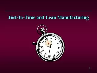 Just-In-Time and Lean Manufacturing