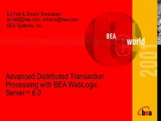 Ed Felt &amp; Sriram Srinivasan ed.felt@bea, srirams@bea BEA Systems, Inc.