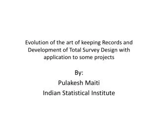 By: Pulakesh Maiti Indian Statistical Institute
