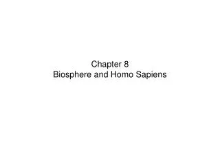 chapter 8 biosphere and homo sapiens