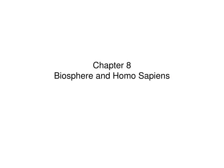 chapter 8 biosphere and homo sapiens