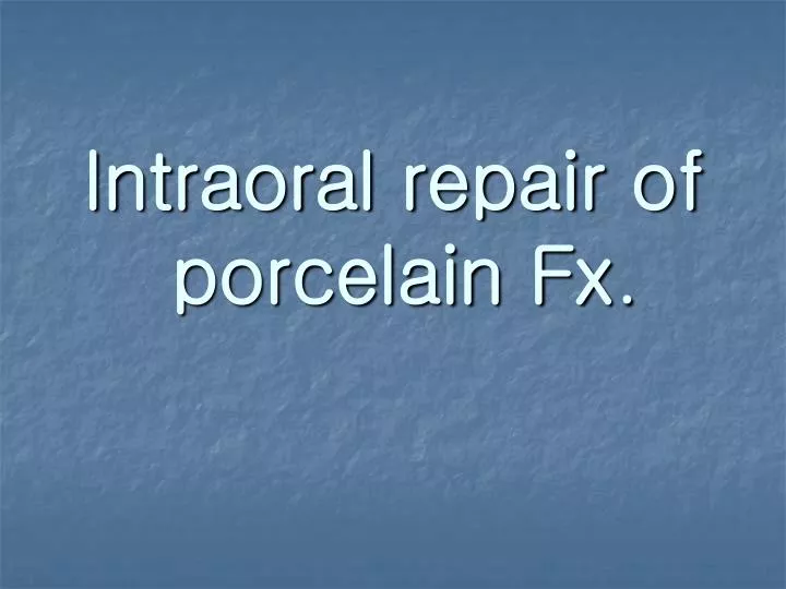 intraoral repair of porcelain fx