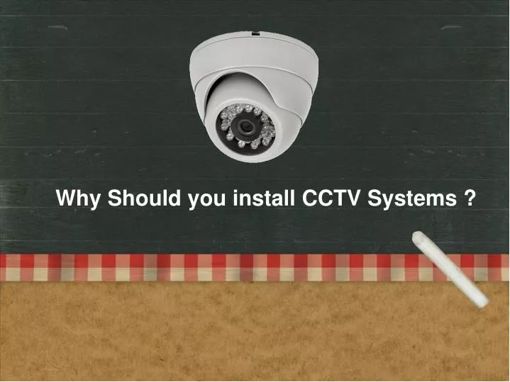 why should you install cctv systems
