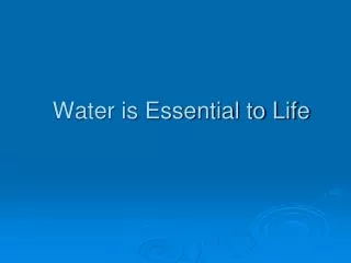 Water is Essential to Life