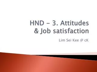 HND - 3. Attitudes &amp; Job satisfaction