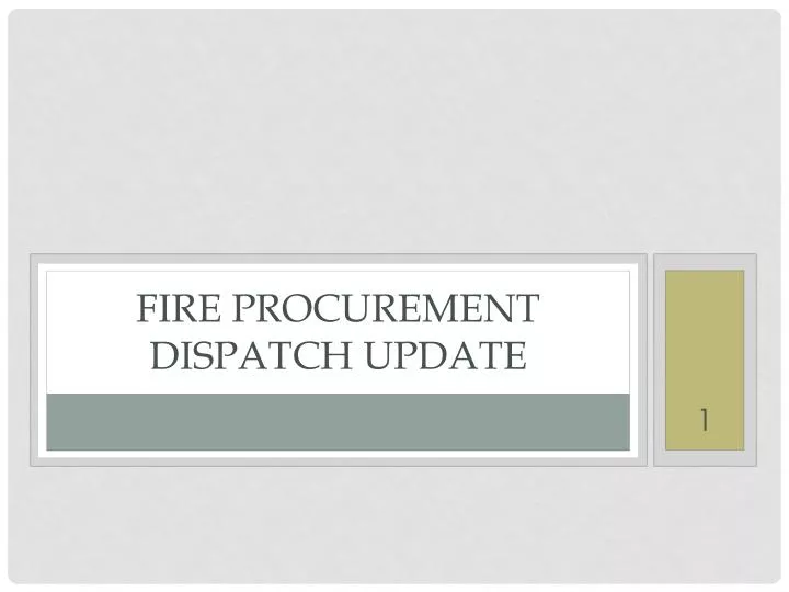 fire procurement dispatch update