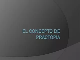 el concepto de practopia