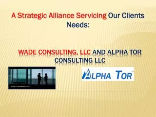 Wade Consulting, LLC and Alpha Tor Consulting LLC