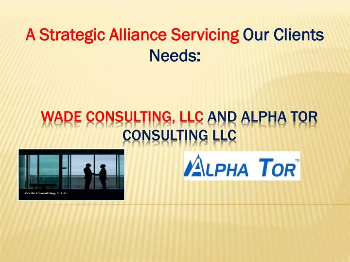 a strategic alliance servicing our clients needs
