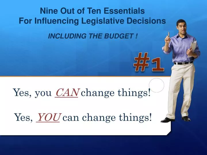 nine out of ten essentials for influencing legislative decisions including the budget