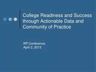 College Readiness and Success through Actionable Data and Community of Practice